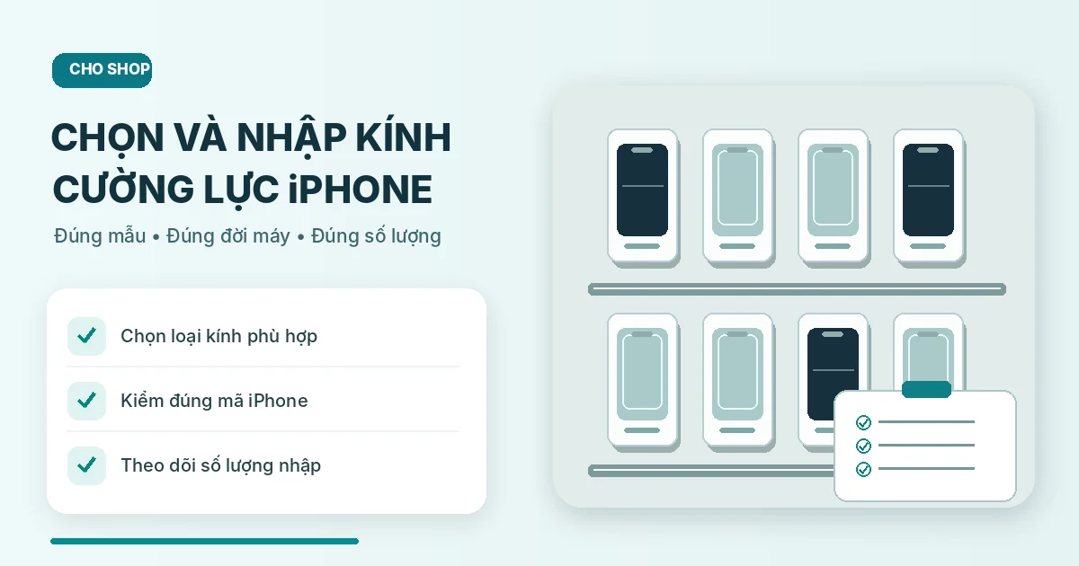Minh họa kệ kính cường lực được phân loại cùng danh sách kiểm tra mã máy và số lượng nhập cho cửa hàng phụ kiện.
