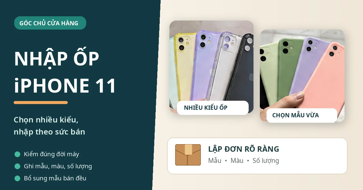 Ốp Lưng iPhone 11: Các Loại Phổ Biến Và Cách Chọn Minh họa chủ shop chọn nhiều kiểu ốp iPhone 11 và lập danh sách mẫu, màu, số lượng khi nhập hàng.