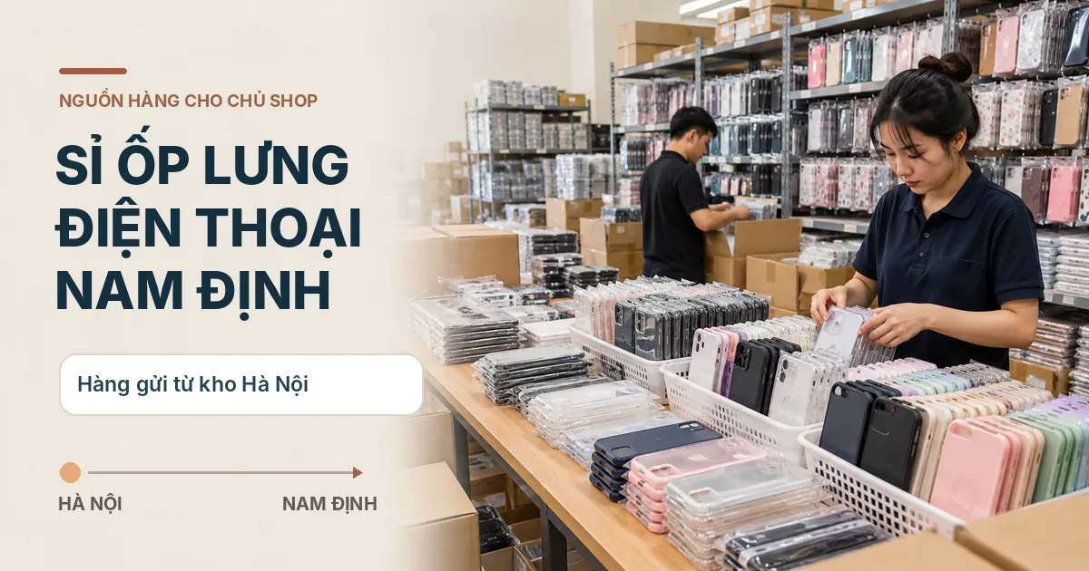 Bàn soạn ốp lưng điện thoại nhiều mẫu tại kho hàng minh họa nguồn sỉ gửi từ Hà Nội về Nam Định